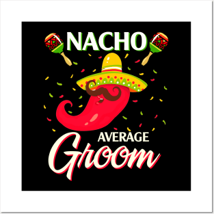 Nacho Average Groom T Shirt Funny Cinco De Mayo Posters and Art